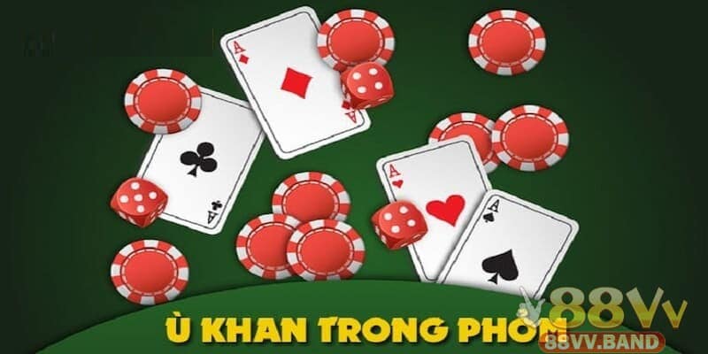 Ù khan trong bài phỏm, đặc biệt phỏm miền Trung rất thú vị trong lối chơi