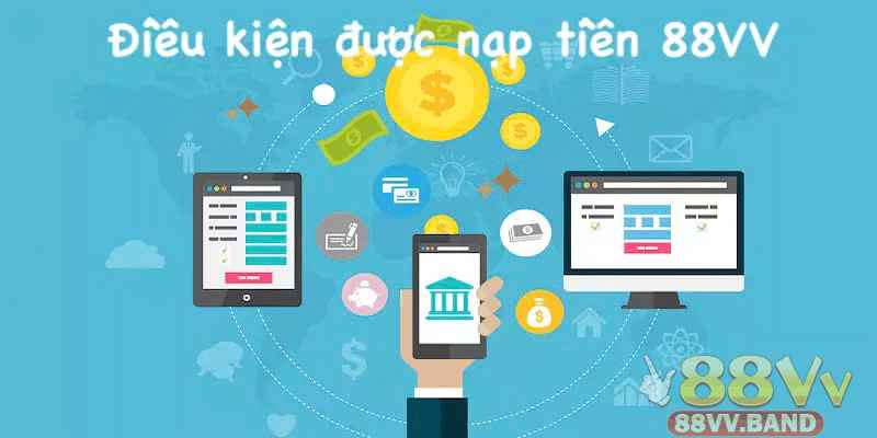 Chi tiết các bước nạp tiền 88VV nhanh chóng và đơn giản