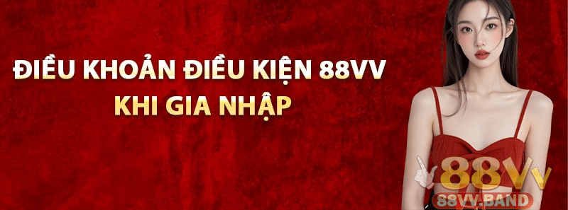 Các quy định giao dịch nạp rút trong Điều Khoản 88VV